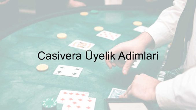 Casivera Üyelik